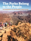 The Parks Belong to the People : The Geography of the National Park System - eBook