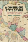 A Continuous State of War : Empire Building and Race Making in the Civil War-Era Gulf South - eBook