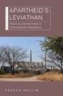 Apartheid’s Leviathan : Electricity and the Power of Technological Ambivalence - Book