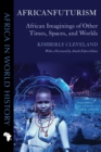 Africanfuturism : African Imaginings of Other Times, Spaces, and Worlds - eBook