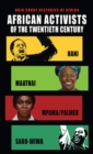 African Activists of the Twentieth Century : Hani, Maathai, Mpama/Palmer, Saro-Wiwa - eBook
