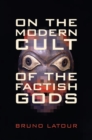 On the Modern Cult of the Factish Gods - Book