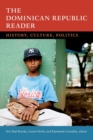 The Dominican Republic Reader : History, Culture, Politics - Book
