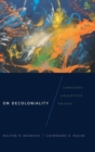 On Decoloniality : Concepts, Analytics, Praxis - Book