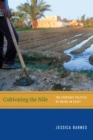Cultivating the Nile : The Everyday Politics of Water in Egypt - eBook