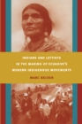 Indians and Leftists in the Making of Ecuador's Modern Indigenous Movements - eBook