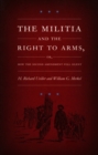 The Militia and the Right to Arms, or, How the Second Amendment Fell Silent - eBook