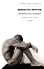 Beautiful Bottom, Beautiful Shame : Where "Black" Meets "Queer" - eBook