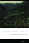 Conservation Is Our Government Now : The Politics of Ecology in Papua New Guinea - eBook