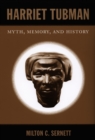 Harriet Tubman : Myth, Memory, and History - eBook