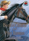 Bronco Charlie y el Pony Express (Bronco Charlie and the Pony Express) - eBook