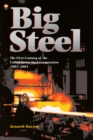 Big Steel : The First Century of the United States Steel Corporation 1901-2001 - eBook