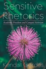 Sensitive Rhetorics : Academic Freedom and Campus Activism - eBook