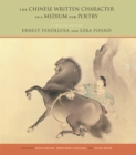 The Chinese Written Character as a Medium for Poetry : A Critical Edition - Book