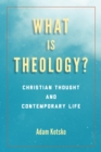 What Is Theology? : Christian Thought and Contemporary Life - eBook