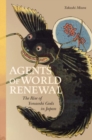 Agents of World Renewal : The Rise of Yonaoshi Gods in Japan - Book