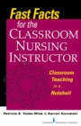 Fast Facts for the Classroom Nursing Instructor : Classroom Teaching in a Nutshell - eBook