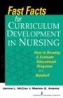Fast Facts for Curriculum Development in Nursing : How to Develop & Evaluate Educational Programs in a Nutshell - eBook