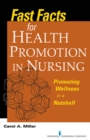 Fast Facts for Health Promotion in Nursing : Promoting Wellness in a Nutshell - eBook