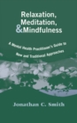Relaxation, Meditation, & Mindfulness : A Mental Health Practitioner's Guide to New and Traditional Approaches - eBook