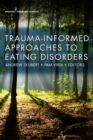 Trauma-Informed Approaches to Eating Disorders - eBook