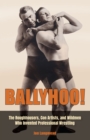 Ballyhoo! : The Roughhousers, Con Artists, and Wildmen Who Invented Professional Wrestling - eBook