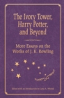The Ivory Tower, Harry Potter, and Beyond : More Essays on the Works of J. K. Rowling - eBook