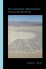 The Archaeology of Burning Man : The Rise and Fall of Black Rock City - eBook