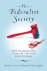 The Federalist Society : How Conservatives Took the Law Back from Liberals - eBook