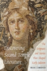 Discovering Second Temple Literature : The Scriptures and Stories That Shaped Early Judaism - eBook