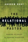 The Relational Pastor : Sharing in Christ by Sharing Ourselves - eBook