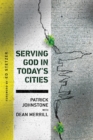 Serving God in Today's Cities : Facing the Challenges of Urbanization - eBook