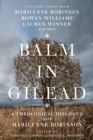 Balm in Gilead : A Theological Dialogue with Marilynne Robinson - eBook
