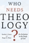 Who Needs Theology? : An Invitation to the Study of God - eBook