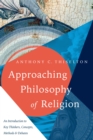 Approaching Philosophy of Religion : An Introduction to Key Thinkers, Concepts, Methods and Debates - eBook