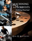 Machining for Hobbyists : Getting Started - eBook