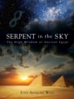 Serpent in the Sky : The High Wisdom of Ancient Egypt - eBook