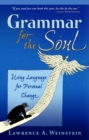 Grammar for the Soul : Using Language for Personal Change - eBook