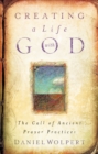 Creating a Life with God : The Call of Ancient Prayer Practices - eBook