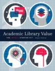 Academic Library Value : The Impact Starter Kit - Book