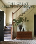 The Great American House : Tradition for the Way We Live Now - Book