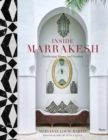 Inside Marrakesh : Enchanting Homes and Gardens - Book