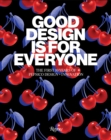 Good Design Is for Everyone : The First 10 Years of PepsiCo Design + Innovation - Book