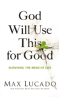 God Will Use This for Good : Surviving the Mess of Life - eBook