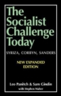 The Socialist Challenge Today : Syriza, Corbyn, Sanders - Revised, Updated and Expanded Edition - Book