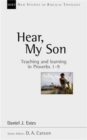 Hear, My Son : Teaching And Learning In Proverbs 1-9 - Book