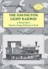 The Davington Light Railway : A World War I Narrow Gauge Railway in Kent - Book