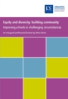 Equity and diversity: building community : Improving schools in challenging circumstances - eBook