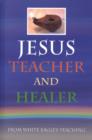 Jesus Teacher and Healer : From White Eagle's Teaching - Book