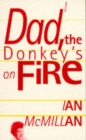 Dad, the Donkey's on Fire - Book